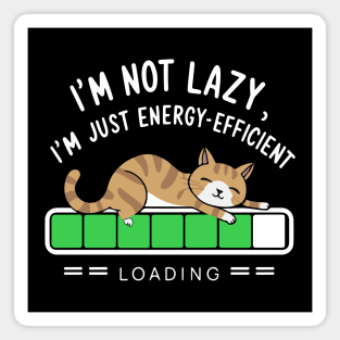 I'm Not Lazy, I'm Just Energy Efficient Funny Cat Magnet